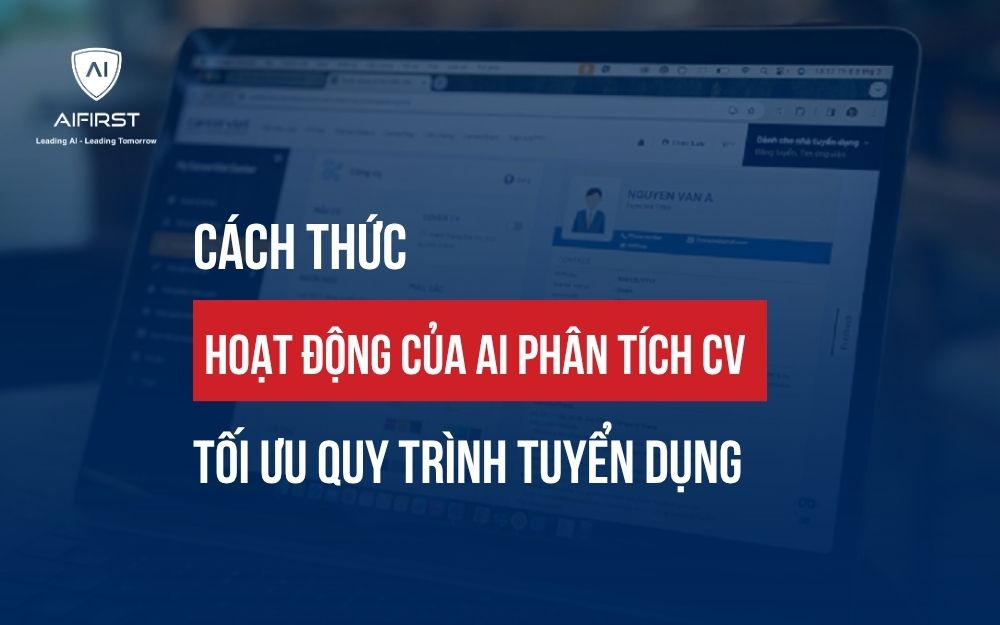 AI PHÂN TÍCH CV: GIẢI PHÁP TỐI ƯU QUY TRÌNH TUYỂN DỤNG